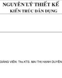 Bài giảng Nguyên lý thiết kế kiến trúc dân dụng: Chương 1 - ThS. KTS. Mai Thị Hạnh Duyên