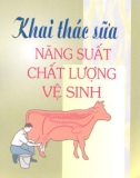 Năng suất, chất lượng và vệ sinh khi khai thác sữa: Phần 1