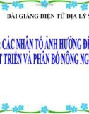 Bài giảng Địa lý 9 bài 7: Các nhân tố ảnh hưởng đến sự phát triển và phân bố nông nghiệp