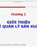 Bài giảng Quản lý sản xuất cho kỹ sư: Chương 1 - Đường Võ Hùng