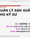 Bài giảng Quản lý sản xuất cho kỹ sư: Chương 0 - Đường Võ Hùng