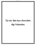 Tự tay làm kẹo chocolate dịp Valentine