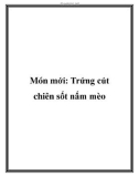 Món mới: Trứng cút chiên sốt nấm mèo