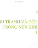 Bài giảng Kinh tế chính trị - Chương 4: Cạnh tranh và độc quyền trong nền kinh tế thị trường