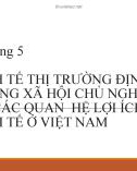 Bài giảng Kinh tế chính trị - Chương 5: Kinh tế thị trường định hướng xã hội chủ nghĩa và các quan hệ lợi ích kinh tế ở Việt Nam