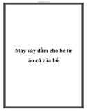 May váy đầm cho bé từ áo cũ của bố