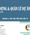 Bài giảng Xây dựng và quản lý dự án: Chương 5 - GV. Đặng Xuân Trường