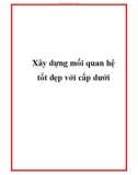 Xây dựng mối quan hệ tốt đẹp với cấp dưới