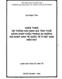 Luận văn Thạc sĩ Kinh tế: Hoàn thiện hệ thống xác định giá tính thuế hàng nhập khẩu trong xu hướng hội nhập kinh tế quốc tế