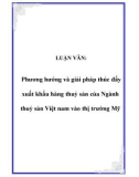 LUẬN VĂN: Phương hướng và giải pháp thúc đẩy xuất khẩu hàng thuỷ sản của Ngành thuỷ sản Việt nam vào thị trường Mỹ