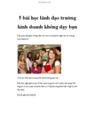 5 bài học lãnh đạo mà trường kinh doanh không dạy bạn