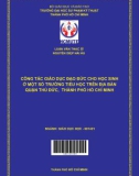 Luận văn Thạc sĩ Giáo dục học: Công tác giáo dục đạo đức cho học sinh ở một số trường tiểu học trên địa bàn quận Thủ Đức, thành phố Hồ Chí Minh