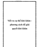 Viết ra cụ thể khó khăn phương cách để giải quyết khó khăn.