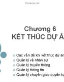 Bài giảng Quản lý dự án một nghề nghiệp mới - Chương 6: Kết thúc dự án