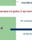 CHUYÊN ĐỀ LÃNH ĐẠO VÀ QUẢN LÝ SỰ THAY ĐỔI - TS. Lê Phước Minh