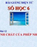 Bài giảng Số học 6 chương 2 bài 12: Tính chất của phép nhân