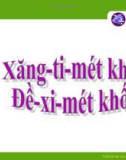 Bài giảng Toán 5 chương 3 bài 14: Xăng ti mét khối - đề xi mét khối