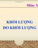 Bài giảng Vật lý 6 bài 5: Khối lượng-Đo khối lượng