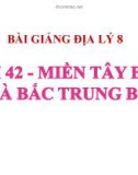 Bài giảng Địa lý 8 bài 42: Miền Tây Bắc và Bắc Trung Bộ