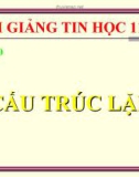 Bài giảng Tin học 11 bài 10: Cấu trúc lặp