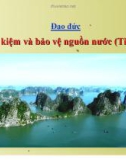 Bài giảng Đạo đức 3 bài 13: Tiết kiệm và bảo vệ nguồn nước