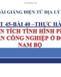 Bài giảng Địa lý 12 bài 40: Thực hành Phân tích tình hình phát triển công nghiệp ở Đông Nam Bộ