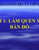 Bài giảng Địa lý 4 bài 1: Làm quen với bản đồ