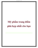 Mỹ phẩm trang điểm phù hợp nhất cho bạn