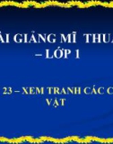 Bài giảng Mỹ Thuật 1 bài 23: Xem tranh các con vật