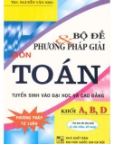 Tổng hợp bộ đề và phương pháp giải môn Toán tuyển sinh vào Đại học các khối A, B, D: Phần 1