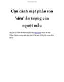 Cận cảnh mặt phấn son 'siêu' ấn tượng của người mẫu