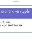 Bài giảng Kỹ năng phỏng vấn tuyển dụng - TS. Lê Quân