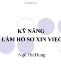 Bài giảng Kỹ năng làm hồ sơ xin việc - Ngô Thị Dung