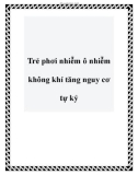 Trẻ phơi nhiễm ô nhiễm không khí tăng nguy cơ tự kỷ