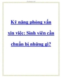 Kỹ năng phỏng vấn xin việc: Sinh viên cần chuẩn bị những gì?