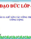 Bài giảng Đạo đức 4 bài 11: Giữ gìn các công trình công cộng