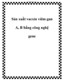 Sản xuất vacxin viêm gan A, B bằng công nghệ gene