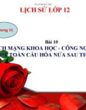 Bài giảng Lịch sử 12 bài 10: Cách mạng khoa học - công nghệ và xu thế toàn cầu hóa nửa sau thế kỷ XX