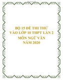 Bộ 15 đề thi thử vào lớp 10 THPT lần 2 môn Ngữ văn năm 2020