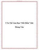 5 Tư Thế Làm Bạn 'Mất Điểm' Khi Phỏng Vấn