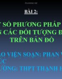 Bài giảng Địa lí lớp 10 - Bài 2: Một số phương pháp biểu hiện các đối tượng địa lí trên bản đồ