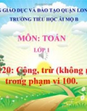 Bài giảng môn Toán lớp 1 năm học 2019-2020 - Tiết 120: Cộng, trừ (không nhớ) trong phạm vi 100 (Trường Tiểu học Ái Mộ B)