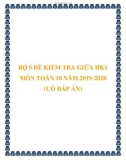 Bộ 5 đề kiểm tra giữa HK1 môn Toán 10 năm 2019-2020 (có đáp án)