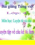 Bài Luyện từ và câu: Luyên tập về câu Ai làm gì? - Bài giảng điện tử Tiếng việt 4 - GV.N.Phương Hà