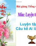 Slide bài Luyện từ và câu: Luyên tập về câu Ai làm gì? - Tiếng việt 4 - GV.Lâm Ngọc Hoa