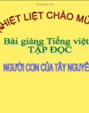 Bài Tập đọc: Người con của Tây Nguyên - Bài giảng điện tử Tiếng việt 3 - GV.Hoàng Thi Thơ