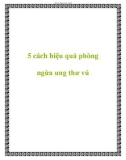 5 cách hiệu quả phòng ngừa ung thư vú