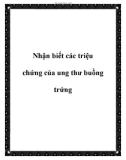 Nhận biết các triệu chứng của ung thư buồng trứng