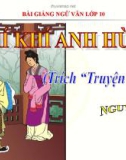 Bài giảng Ngữ văn 10 tuần 30 bài: Chí khí anh hùng - Truyện Kiều