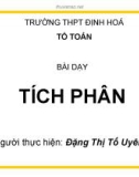 Bài giảng Giải tích 12 - Bài 2: Tích phân (Đặng Thị Tố Uyên)